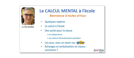 Consultez le support de la conf&eacute;rence d'&Eacute;ric Trouillot : &laquo; Le calcul mental &agrave; l'&eacute;cole &raquo;